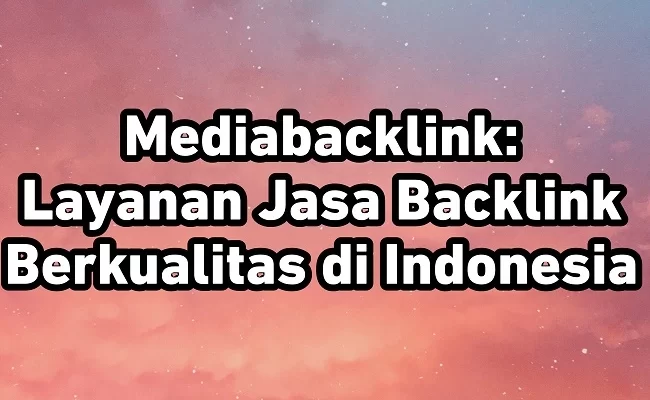 mediabacklink: Layanan jasa backlink berkualitas