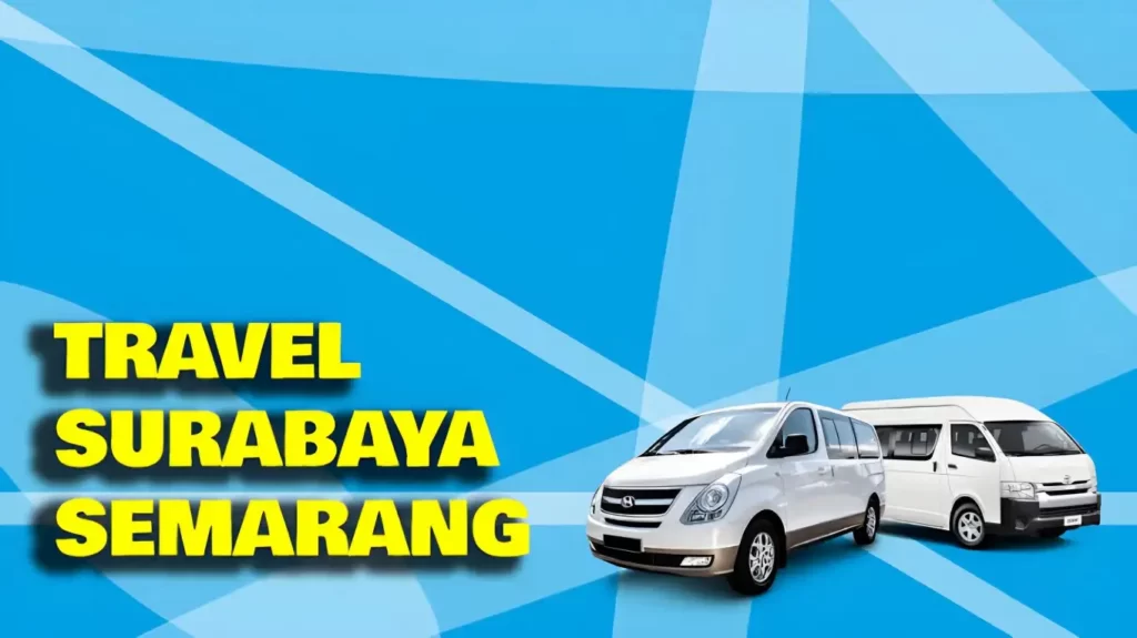 19 Pilihan Teratas Travel Surabaya Semarang Door to Door dengan Harga Terjangkau