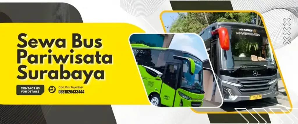 Mau Sewa Bus di Surabaya? Ke sewabuspariwisatasurabaya.com aja yuk 3 sewabuspariwisatasurabaya